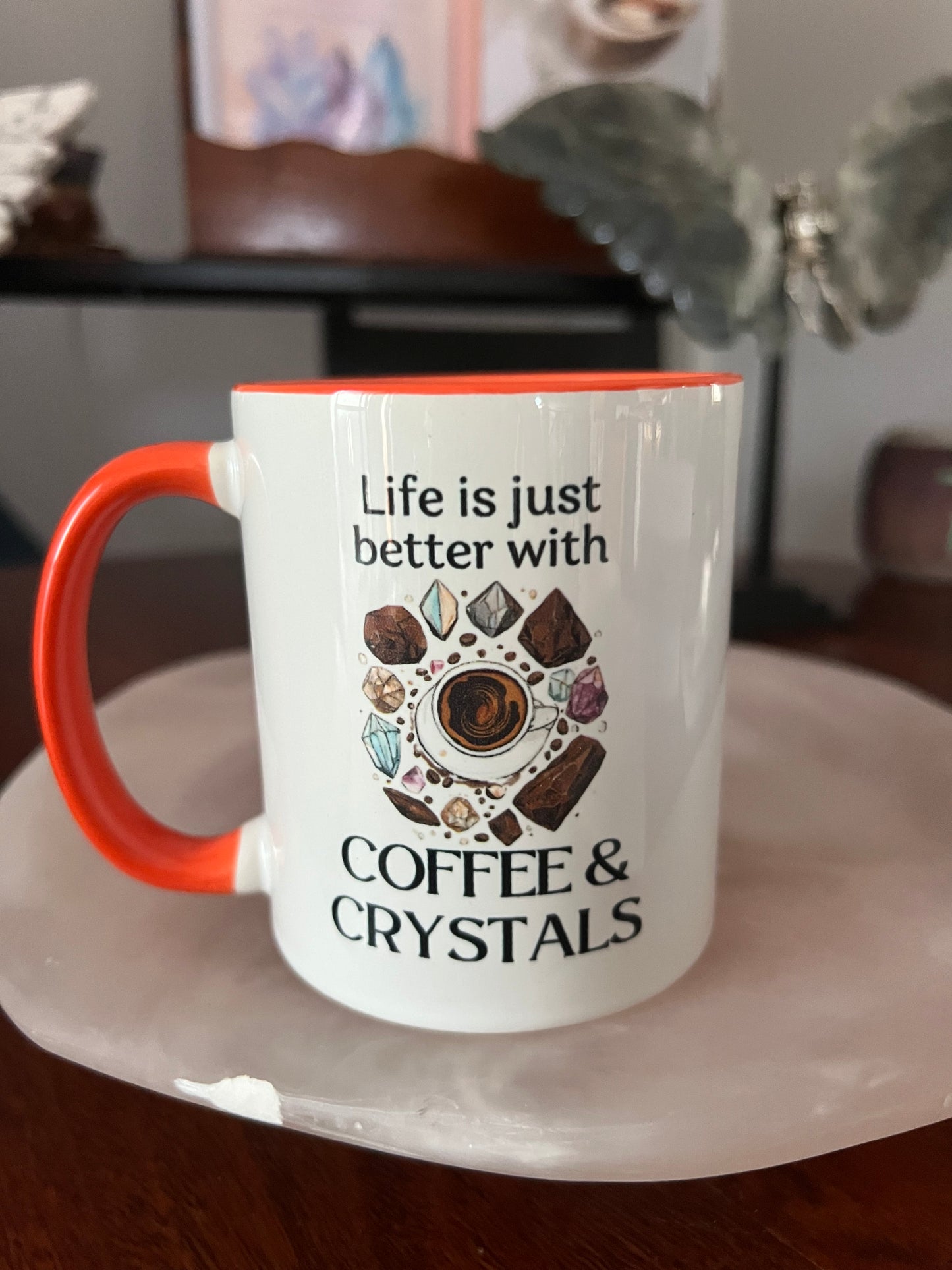 Life is Better with Coffee and Crystal mugs